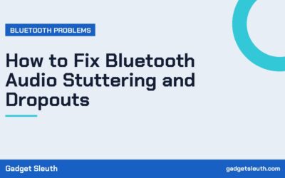How to Fix Bluetooth Audio Stuttering and Dropouts