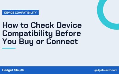 How to Check Device Compatibility Before You Buy or Connect
