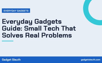 Everyday Gadgets Guide: Small Tech That Solves Real Problems