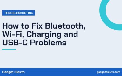 How to Fix Bluetooth, Wi-Fi, Charging and USB-C Problems