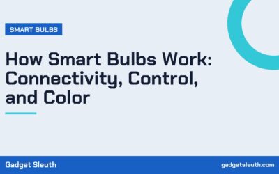 How Smart Bulbs Work: Connectivity, Control, and Color