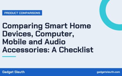 Comparing Smart Home Devices, Computer, Mobile and Audio Accessories: A Checklist