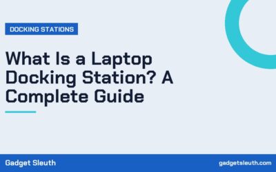 What Is a Laptop Docking Station? A Complete Guide