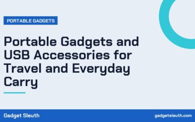 Portable Gadgets and USB Accessories for Travel and Everyday Carry