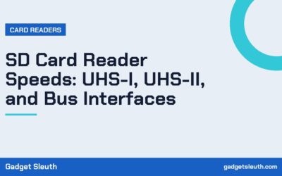 SD Card Reader Speeds: UHS-I, UHS-II, and Bus Interfaces