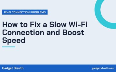How to Fix a Slow Wi-Fi Connection and Boost Speed