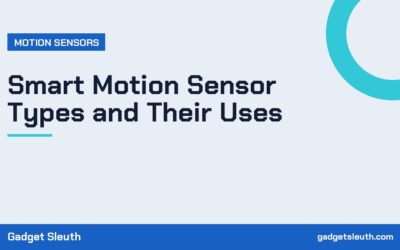 Smart Motion Sensor Types and Their Uses