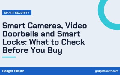 Smart Cameras, Video Doorbells and Smart Locks: What to Check Before You Buy