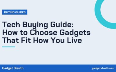 Tech Buying Guide: How to Choose Gadgets That Fit How You Live