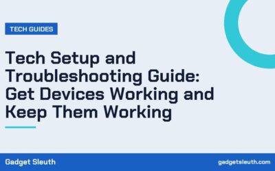 Tech Setup and Troubleshooting Guide: Get Devices Working and Keep Them Working