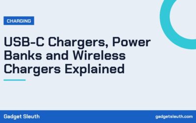 USB-C Chargers, Power Banks and Wireless Chargers Explained