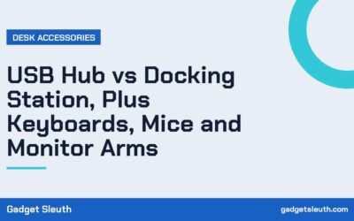 USB Hub vs Docking Station, Plus Keyboards, Mice and Monitor Arms