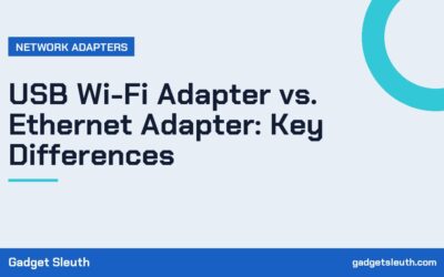 USB Wi-Fi Adapter vs. Ethernet Adapter: Key Differences
