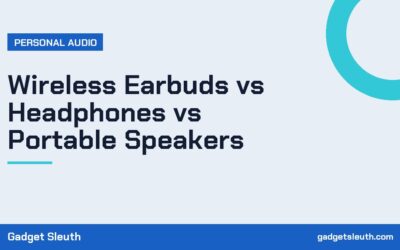 Wireless Earbuds vs Headphones vs Portable Speakers
